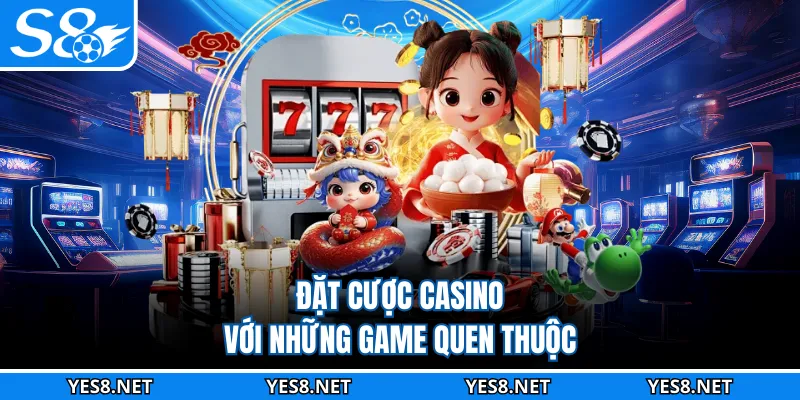 Đặt cược casino với những game quen thuộc