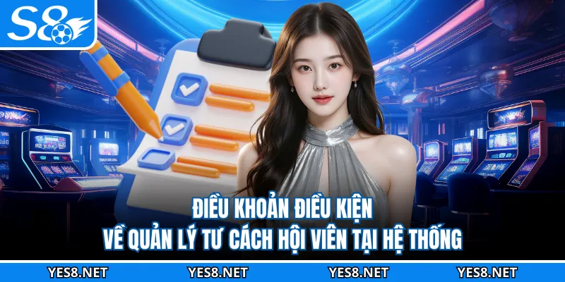 Điều khoản điều kiện về quản lý tư cách hội viên tại hệ thống