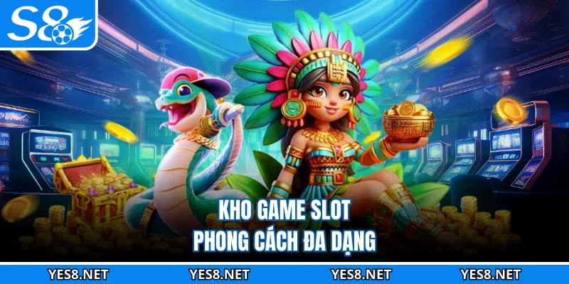 Kho game slot phong cách đa dạng