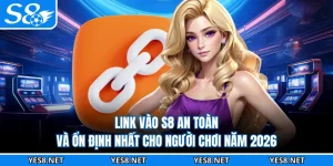 Link Vào S8 An Toàn Và Ổn Định Nhất Cho Người Chơi Năm 2026