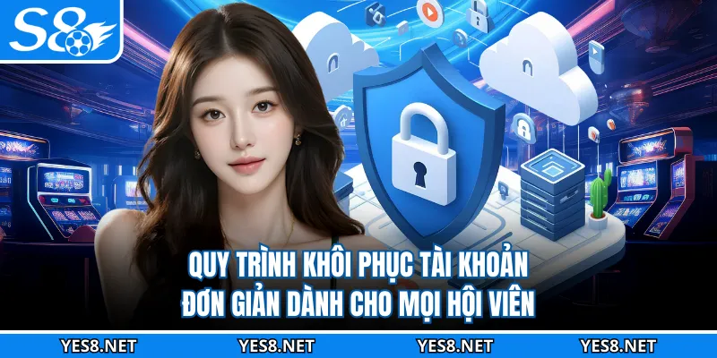 Quy trình khôi phục tài khoản đơn giản dành cho mọi hội viên