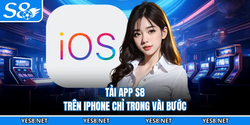 Tải app S8 trên iPhone chỉ trong vài bước